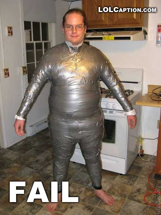 http://www.lolcaption.com/wp-content/uploads/2010/06/lolcaption-funny-fail-pics-epic-sticky-tape-suit-fail.jpg